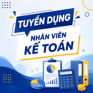 Tuyển dụng vị trí: Nhân viên Kế toán